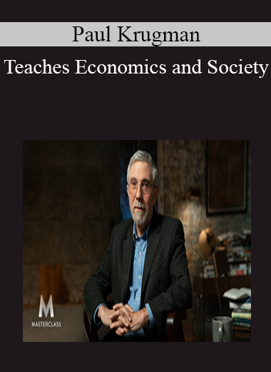 Paul Krugman Teaches Economics and Society