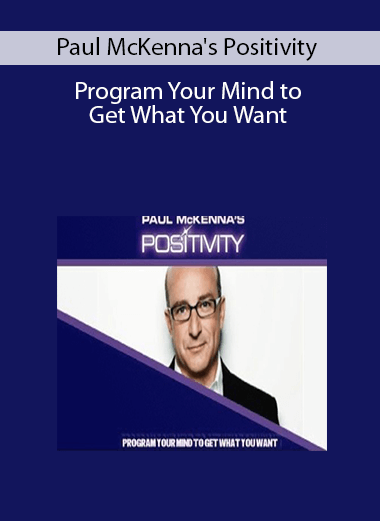 Paul McKenna's Positivity: Program Your Mind to Get What You Want