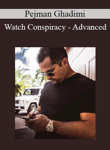 Pejman Ghadimi - Watch Conspiracy - Advanced