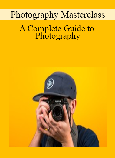 Photography Masterclass: A Complete Guide to Photography