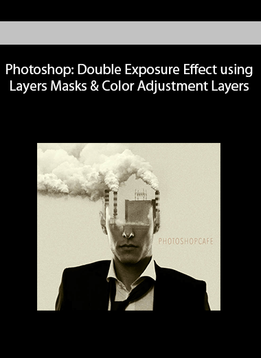 Photoshop: Double Exposure Effect using Layers Masks & Color Adjustment Layers