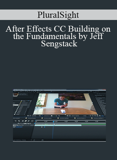 PluralSight - After Effects CC Building on the Fundamentals - by Jeff Sengstack
