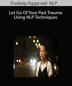 Pradeep Aggarwal- NLP-Let Go Of Your Past Trauma Using NLP Techniques