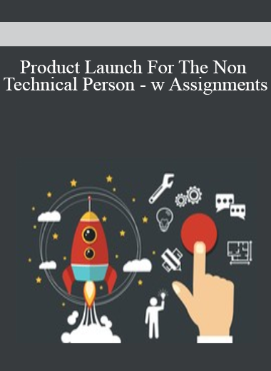 Product Launch For The Non Technical Person - w Assignments