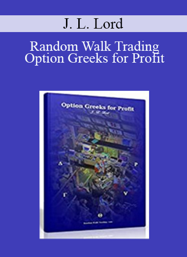 Random Walk Trading - J.L.Lord - Option Greeks for Profit
