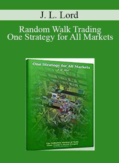 Random Walk Trading - J.L.Lord - One Strategy for All Markets