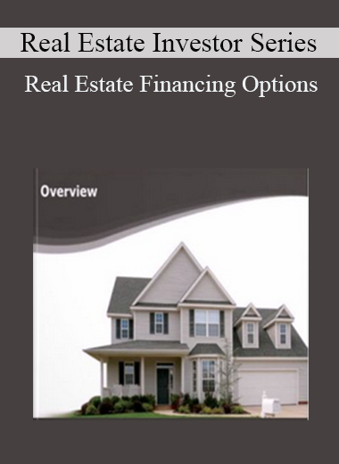 Real Estate Investor Series - Real Estate Financing Options
