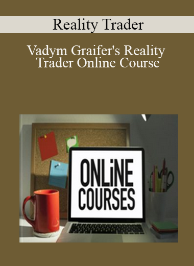 Reality Trader - Vadym Graifer's Reality Trader Online Course