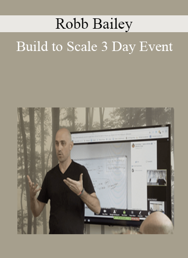 Robb Bailey - Build to Scale 3 Day Event