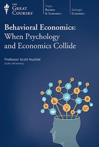 TTC Video – Behavioral Economics: When Psychology and Economics Collide
