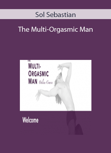 Sol Sebastian – The Multi-Orgasmic Man
