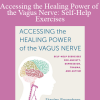 Stanley Rosenberg - Accessing the Healing Power of the Vagus Nerve: Self-Help Exercises