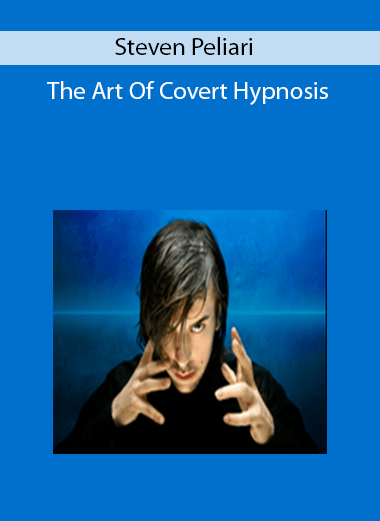 Steven Peliari -The Art Of Covert Hypnosis