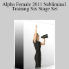 Subliminal Shop - Alpha Female 2011 Subliminal Training Six Stage Set