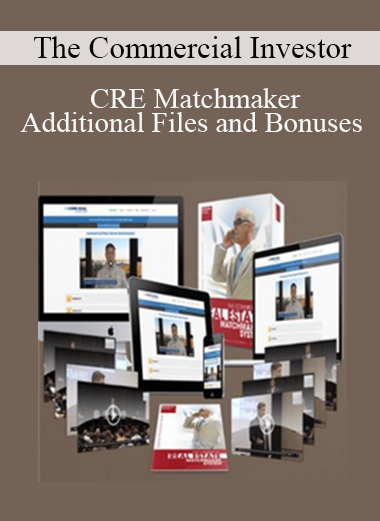 The Commercial Investor - CRE Matchmaker - Additional Files and Bonuses