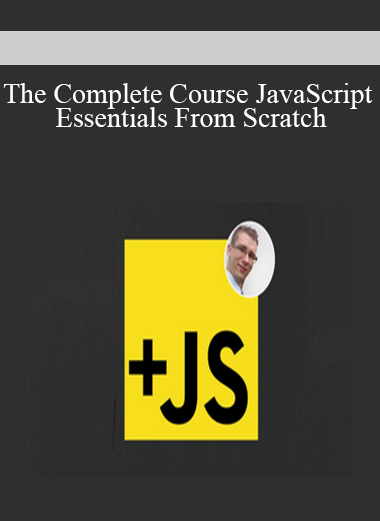 The Complete Course JavaScript Essentials From Scratch