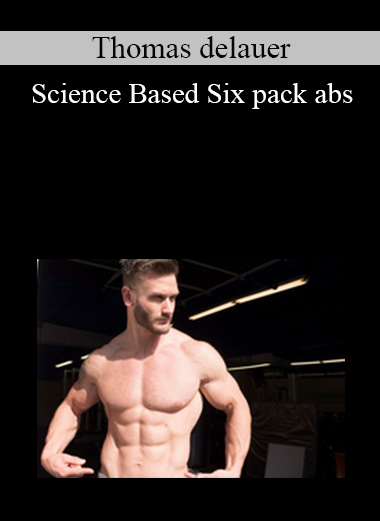 Thomas delauer - Science Based Six pack abs