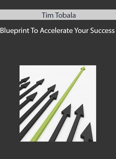 Tim Tobala – Blueprint To Accelerate Your Success