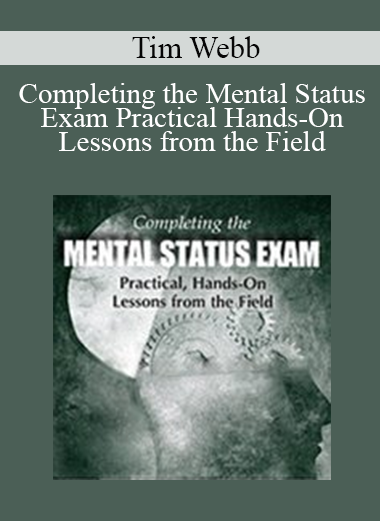 Tim Webb - Completing the Mental Status Exam: Practical