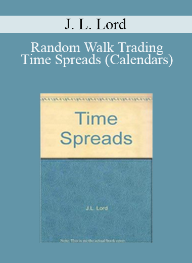 Random Walk Trading - J.L.Lord - Time Spreads (Calendars)