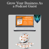 Tom Schwab - Grow Your Business As a Podcast Guest
