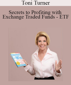 Toni Turner - Secrets to Profiting with Exchange Traded Funds - ETF