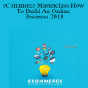 Tony Folly - eCommerce Masterclass-How To Build An Online Business 2019