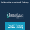Tony Robbins & Cloe Madanes – Robbins Madanes Coach Training