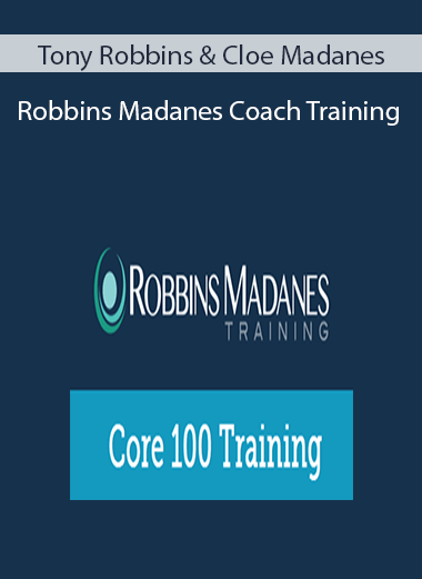 Tony Robbins & Cloe Madanes – Robbins Madanes Coach Training