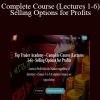 Top Trader Academy - Complete Course (Lectures 1-6) - Selling Options for Profits