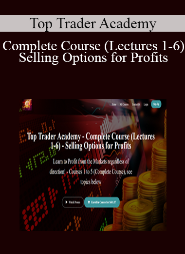 Top Trader Academy - Complete Course (Lectures 1-6) - Selling Options for Profits