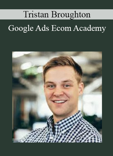 Tristan Broughton - Google Ads Ecom Academy