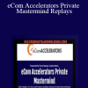 Vince Wang & Jordan Welch - eCom Accelerators Private Mastermind Replays