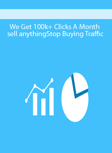 We Get 100k+ Clicks A Month |sell anything|Stop Buying Traffic