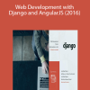 Web Development with Django and AngularJS (2016)