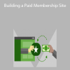 WordPress: Building a Paid Membership Site