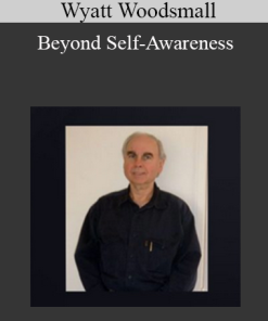 Wyatt Woodsmall - Beyond Self-Awareness