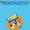 Yasir Ahmed & M.B.A - Marketing Business Online Free With Digital Platforms 2020