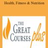 Great Courses Plus - Health Fitness & Nutrition