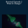 Joe Dispenza - Rewired Episode 2: What Is Change?