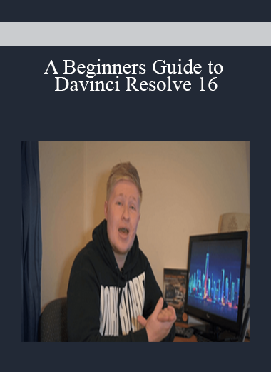 A Beginners Guide to Davinci Resolve 16