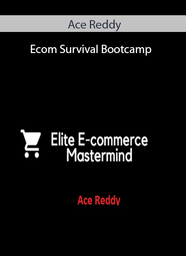Ace Reddy – Ecom Survival Bootcamp