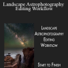 Adam Woodworth - Landscape Astrophotography Editing Workflow