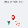 Advanced Laravel and Vuejs - Build a Youtube clone