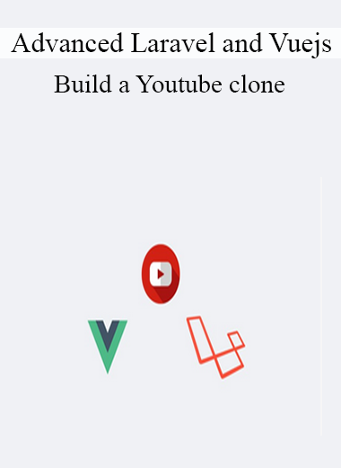 Advanced Laravel and Vuejs - Build a Youtube clone