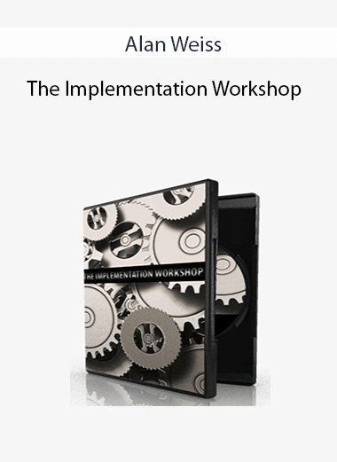 Alan Weiss - The Implementation Workshop
