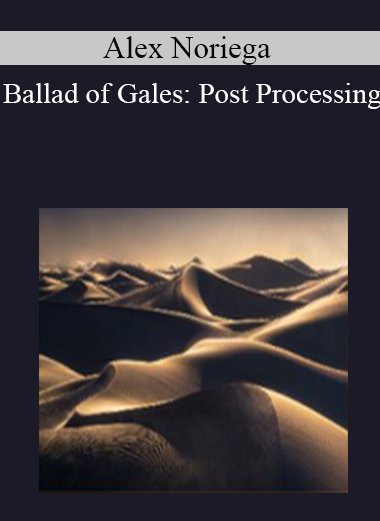Alex Noriega - Ballad of Gales: Post Processing