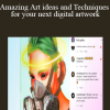 Amazing Art ideas and Techniques for your next digital artwork