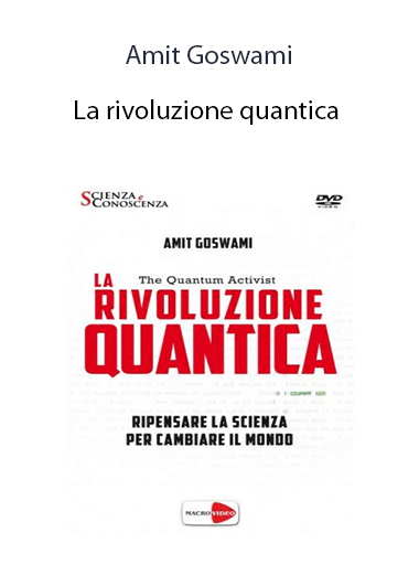 Amit Goswami - La rivoluzione quantica