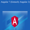 Angular 7 (formerly Angular 2) - The Complete Guide